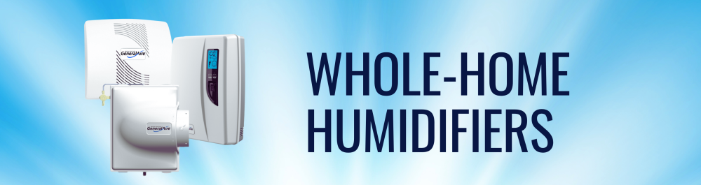 An image of whole-home humidifier models including the GeneralAire 3200 Air Humidifier and the GeneralAir Steam Humidifier with a headline that reads "Whole-Home Humidifiers."